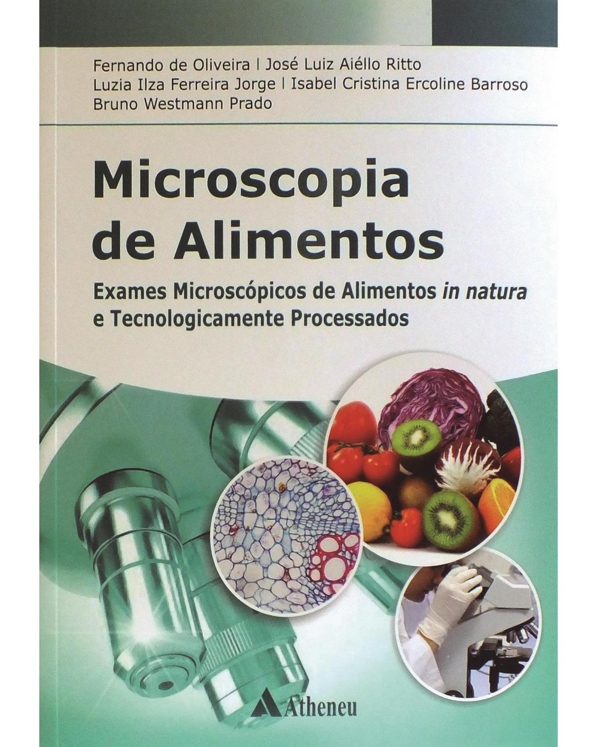 Microscopia de alimentos - exames microscópicos de alimentos in natura e tecnologicamente processados - 1ª Edição | 2015
