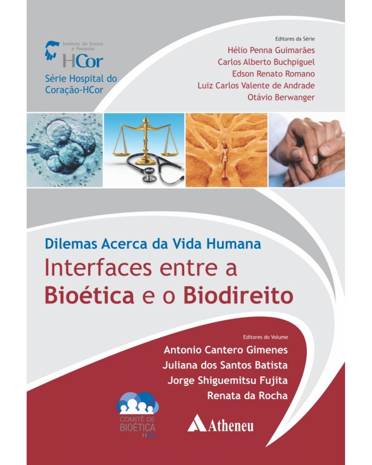 Dilemas acerca da vida humana - interfaces entre a bioética e o biodireito - 1ª Edição | 2015
