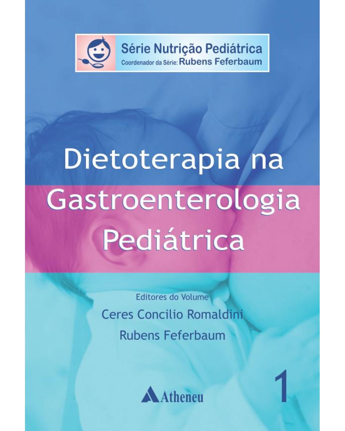 Dietoterapia na gastroenterologia pediátrica - Volume 1:  - 1ª Edição | 2015