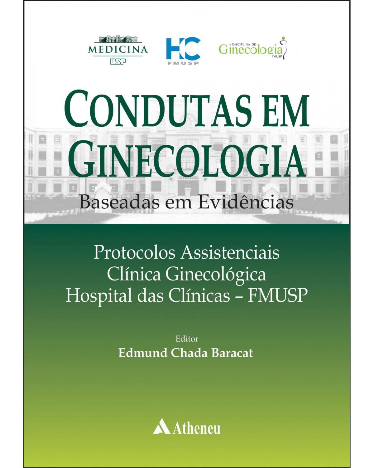 Condutas em ginecologia - baseada em evidências - Protocolos assistenciais - Clínica ginecológica Hospital das Clinicas - FMUSP - 1ª Edição | 2016