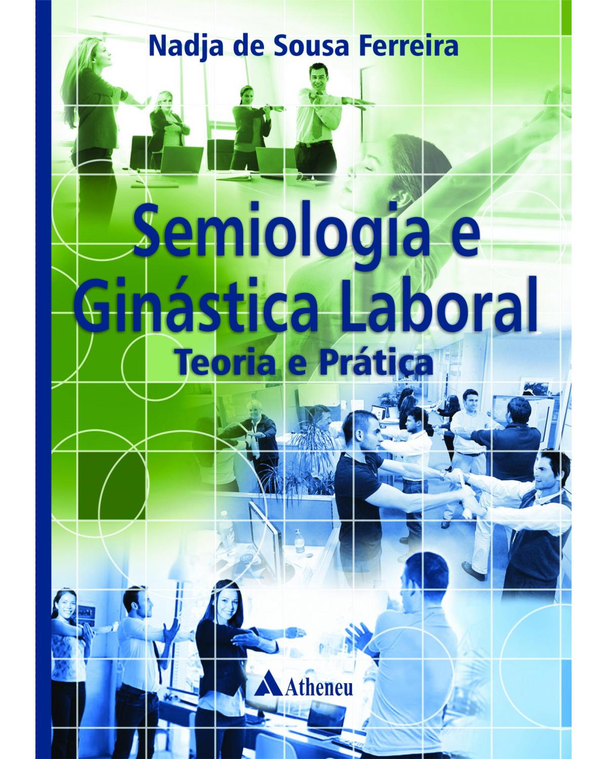Semiologia e ginástica laboral: Teoria e prática - 1ª Edição