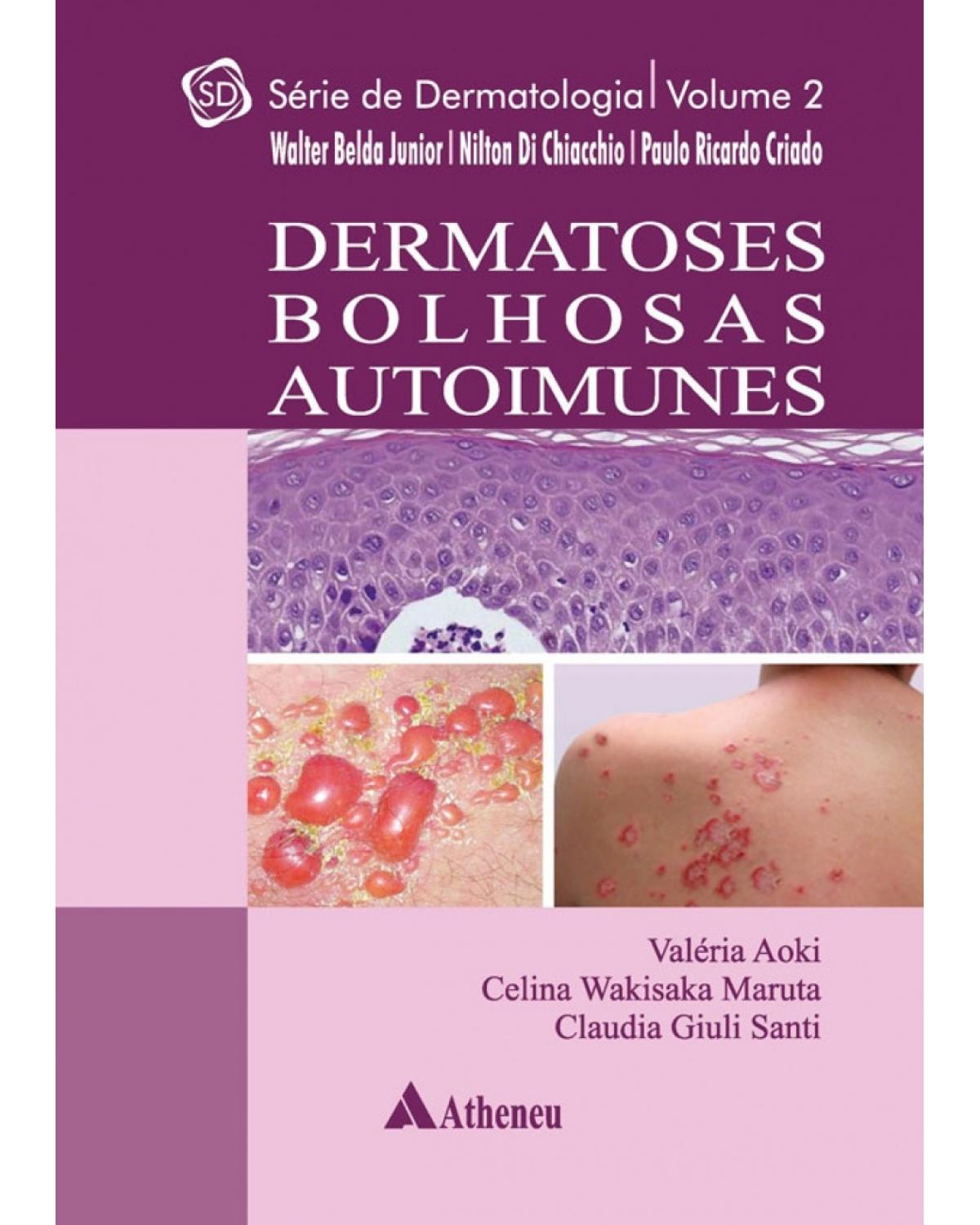 Dermatoses bolhosas autoimunes - Volume 2:  - 1ª Edição | 2016