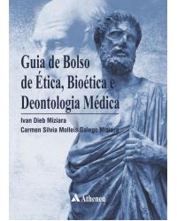 Guia de bolso de noções de ética, bioética e deontologia médica - 1ª Edição | 2016