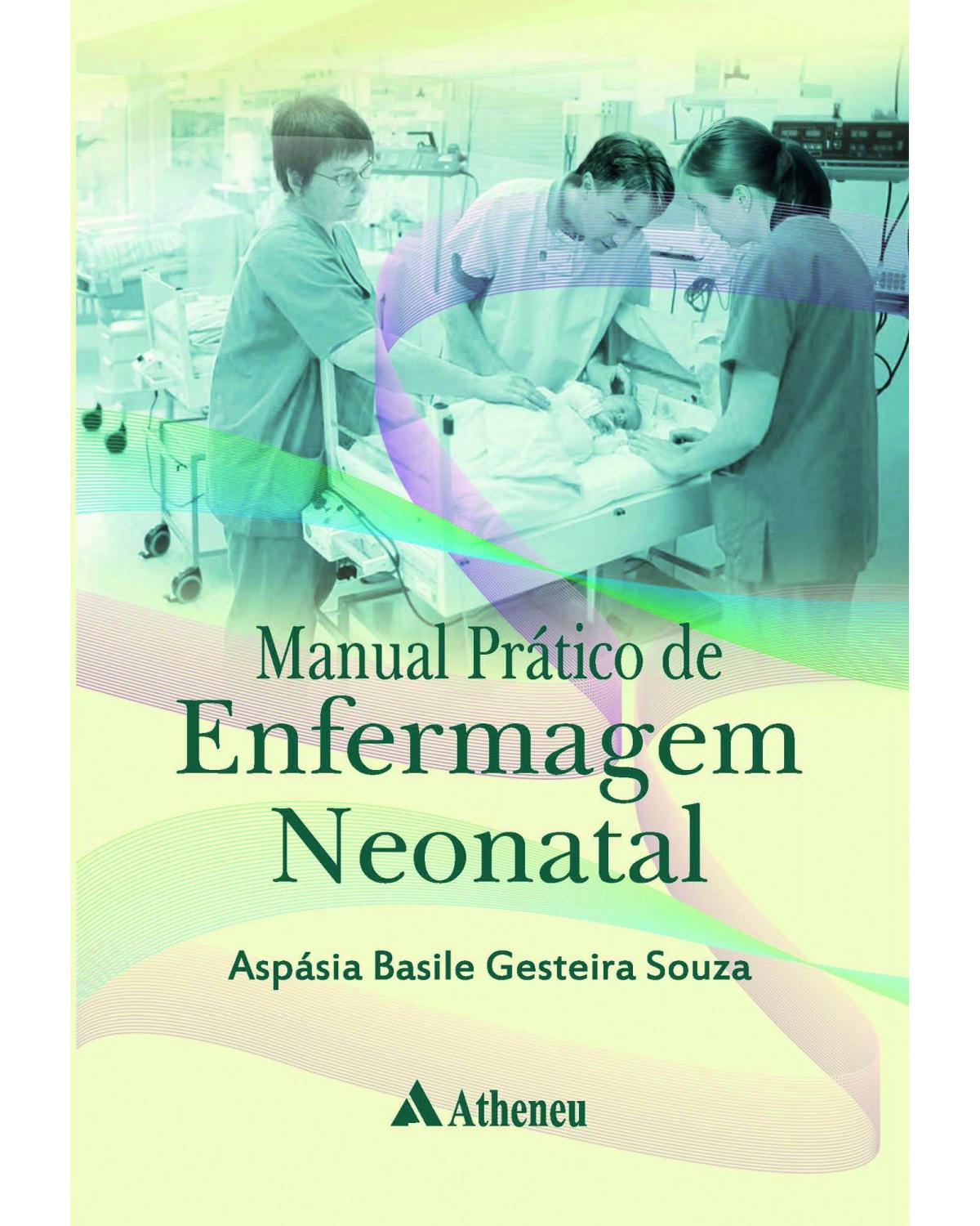 Manual prático de enfermagem neonatal - Escola de Enfermagem da Universidade de São Paulo - EEUSP - 1ª Edição | 2017
