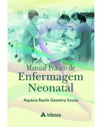 Manual prático de enfermagem neonatal - Escola de Enfermagem da Universidade de São Paulo - EEUSP - 1ª Edição | 2017