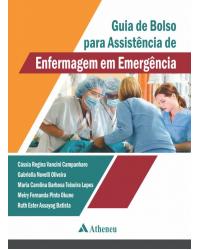 Guia de bolso para assistência de enfermagem em emergência - 1ª Edição | 2016