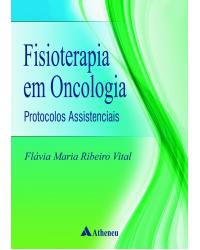 Fisioterapia em oncologia - protocolos assistenciais - 1ª Edição | 2017