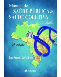 Manual de saúde pública e saúde coletiva no Brasil - 2ª Edição | 2017