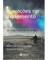 Inovações no tratamento de dependência de drogas - 1ª Edição | 2017