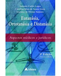 Eutanásia, ortotanásia e distanásia - aspectos médicos e jurídicos - 3ª Edição | 2018