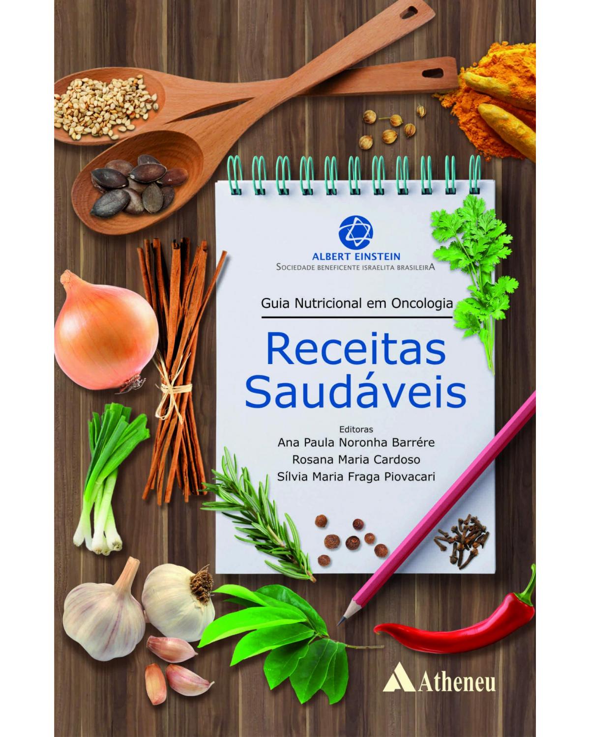 Guia nutricional em oncologia - Receitas saudáveis - 1ª Edição | 2017