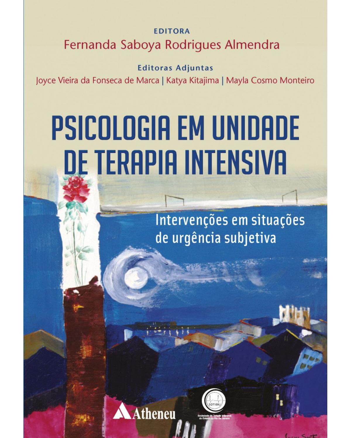 Psicologia em unidade de terapia intensiva - intervenções em situações de urgência subjetiva - 1ª Edição | 2017
