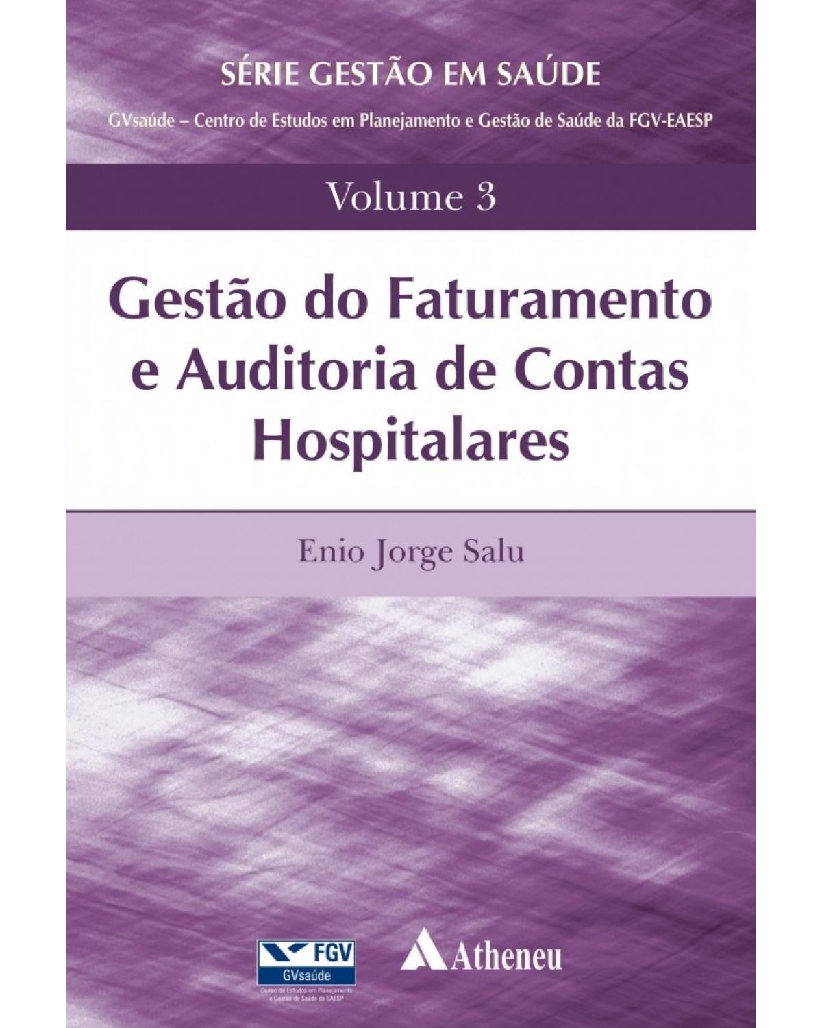 Gestão do faturamento e auditoria de contas hospitalares - Volume 3:  - 1ª Edição | 2018