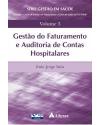 Gestão do faturamento e auditoria de contas hospitalares - Volume 3:  - 1ª Edição | 2018