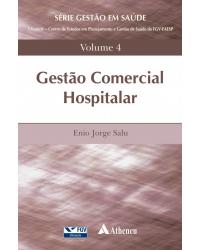 Gestão Comercial Hospitalar - Volume 4:  - 1ª Edição | 2018