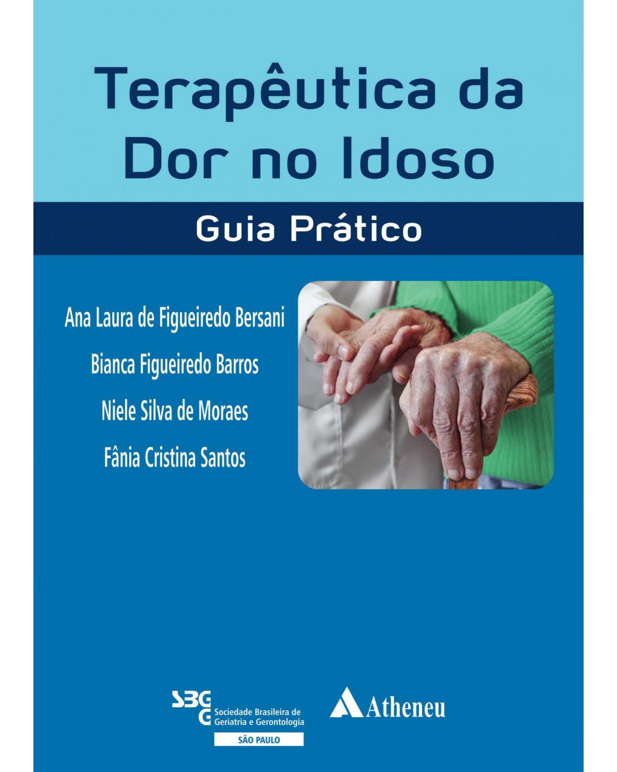 Terapêutica da dor no idoso - guia prático - 1ª Edição | 2018