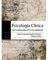 Psicologia clínica - da graduação à pós-graduação - 1ª Edição | 2018
