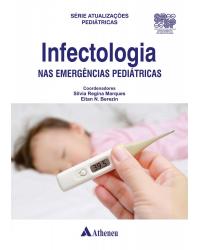 Infectologia nas emergências pediátricas - 1ª Edição | 2018