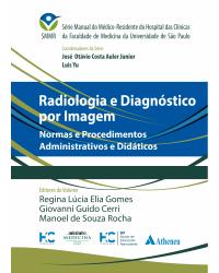 Radiologia e diagnóstico por imagem - normas e procedimentos administrativos e didáticos - 1ª Edição | 2018