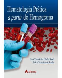 Hematologia prática a partir do hemograma - 1ª Edição | 2018