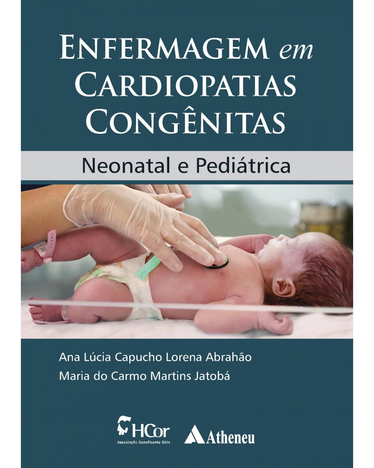 Enfermagem em cardiopatias congênitas - neonatal e pediátrica - 1ª Edição | 2018