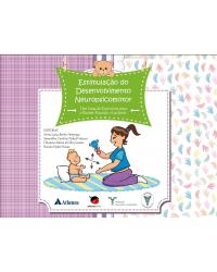 Estimulação do desenvolvimento neuropsicomotor - um guia de exercícios para o recém-nascido e lactente - 1ª Edição | 2019