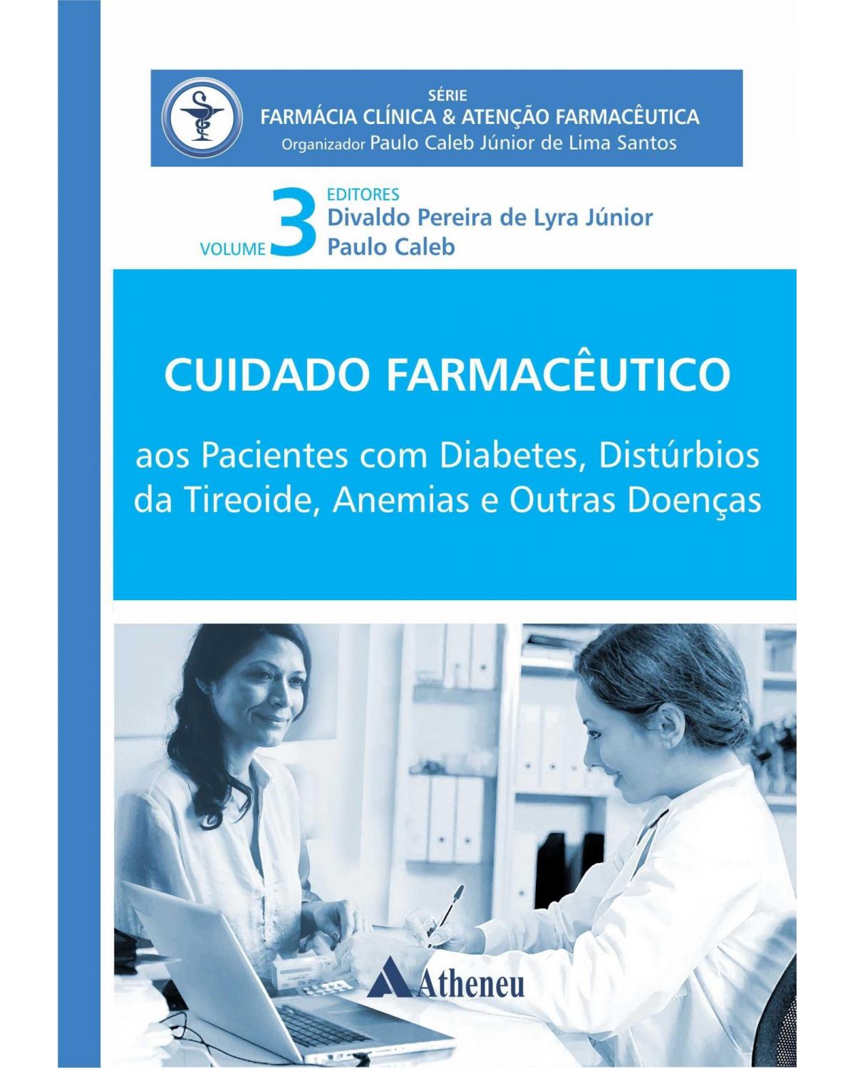 Cuidado farmacêutico - pacientes com diabetes, distúrbios da tireoide, anemias e outras doenças - 1ª Edição | 2019