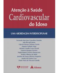 Atenção à saúde cardiovascular do idoso - uma abordagem interdisciplinar - 1ª Edição | 2019