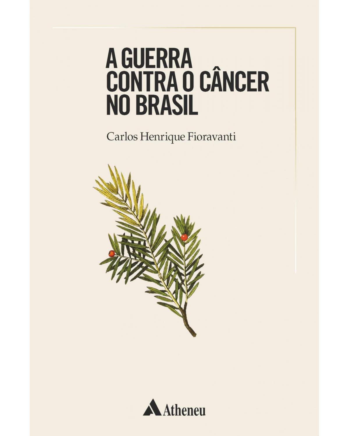 A guerra contra o câncer no Brasil - 1ª Edição | 2019