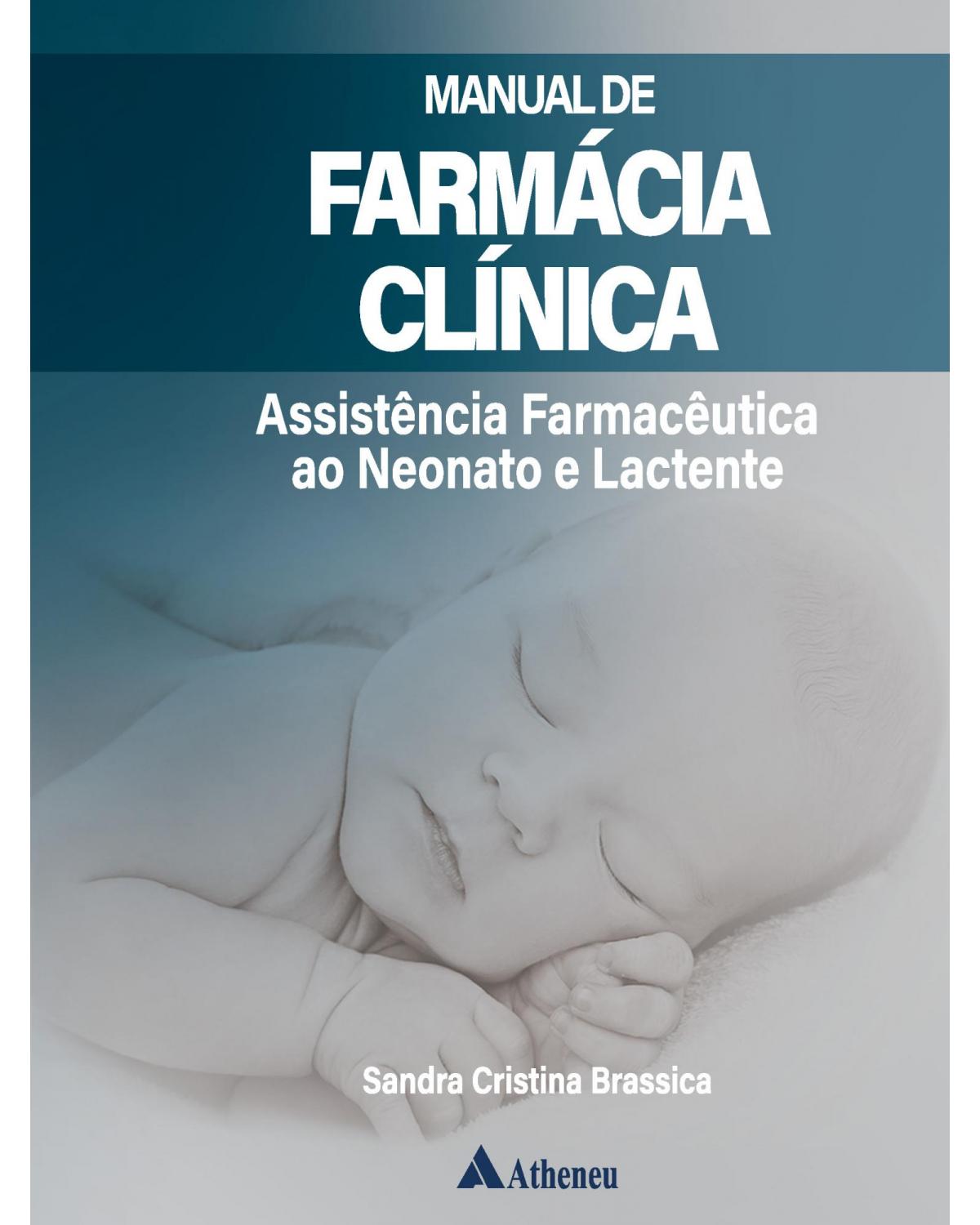 Manual de farmácia clínica - assistência farmacêutica ao neonato e lactente - 1ª Edição | 2019
