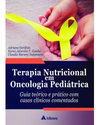 Terapia nutricional em oncologia pediátrica - guia teórico e prático com casos clínicos comentados - 1ª Edição | 2020
