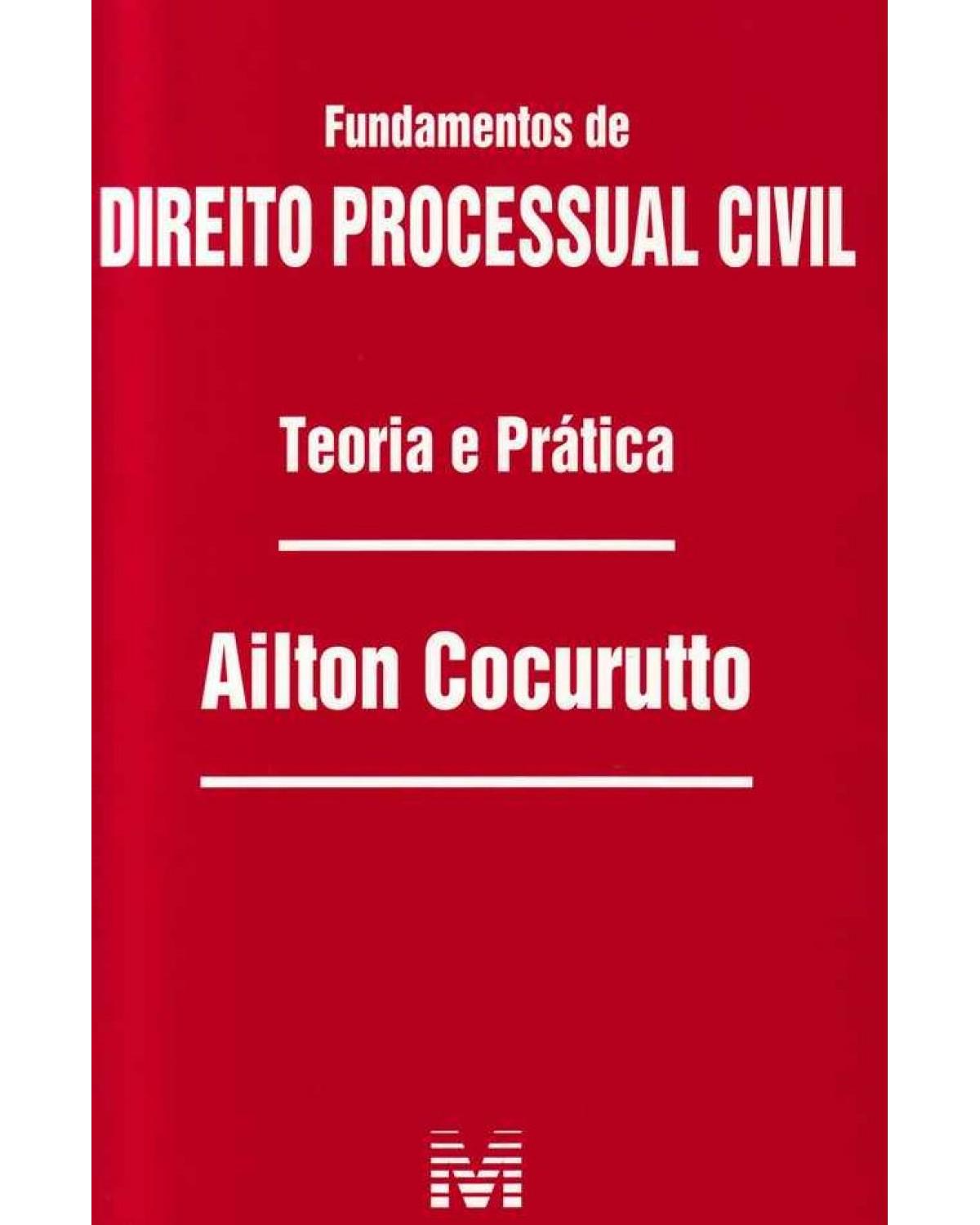 Fundamentos de direito processual civil: Teoria e prática - 1ª Edição