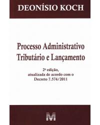 Processo administrativo tributário e lançamento - 2ª Edição
