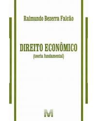Direito econômico: (teoria fundamental) - 1ª Edição | 2013