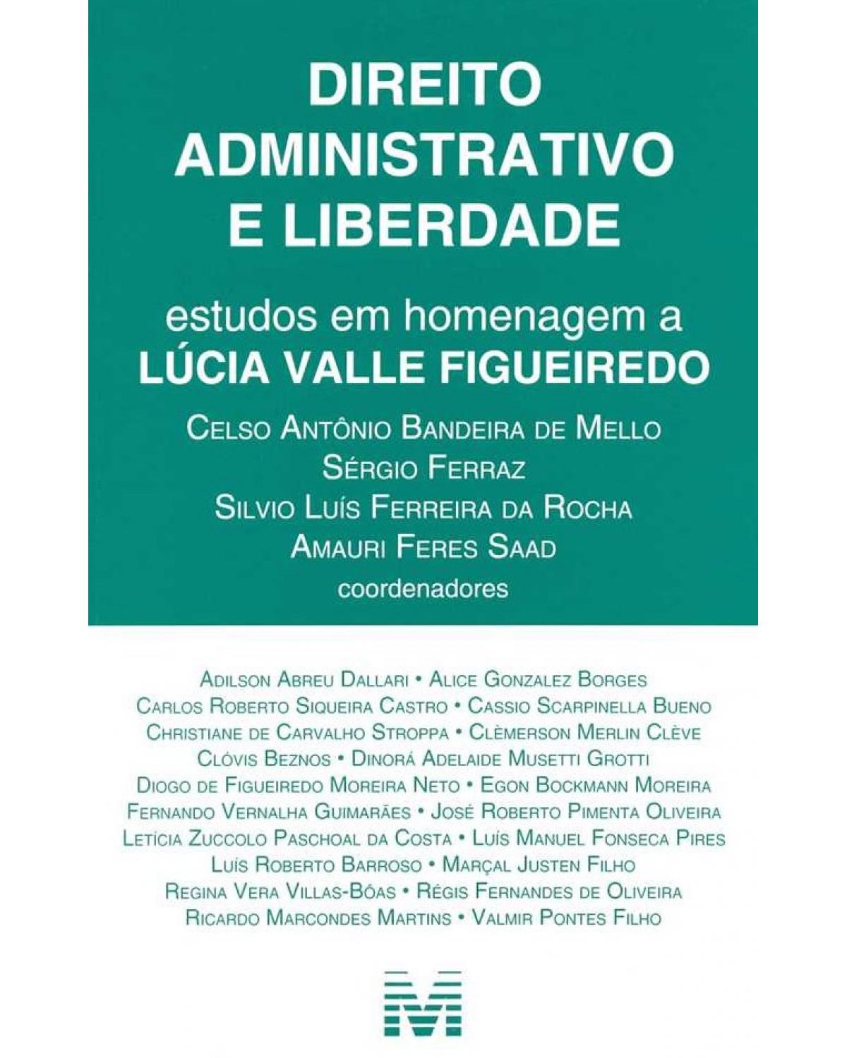 Direito administrativo e liberdade: Estudos em homenagem a Lúcia Valle Figueiredo - 1ª Edição