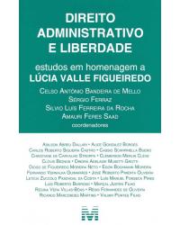 Direito administrativo e liberdade: Estudos em homenagem a Lúcia Valle Figueiredo - 1ª Edição