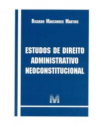 Estudos de direito administrativo neoconstitucional - 1ª Edição