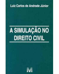 A simulação no direito civil - 1ª Edição