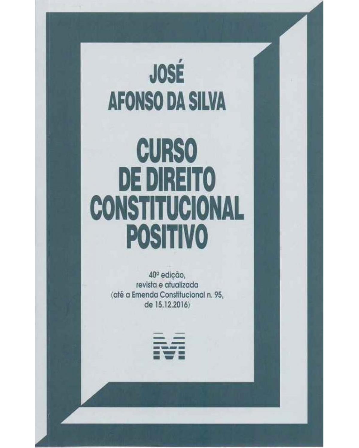 Curso de direito constitucional positivo - 40ª Edição