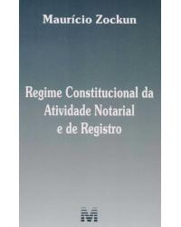 Regime constitucional da atividade notarial e do registro - 1ª Edição