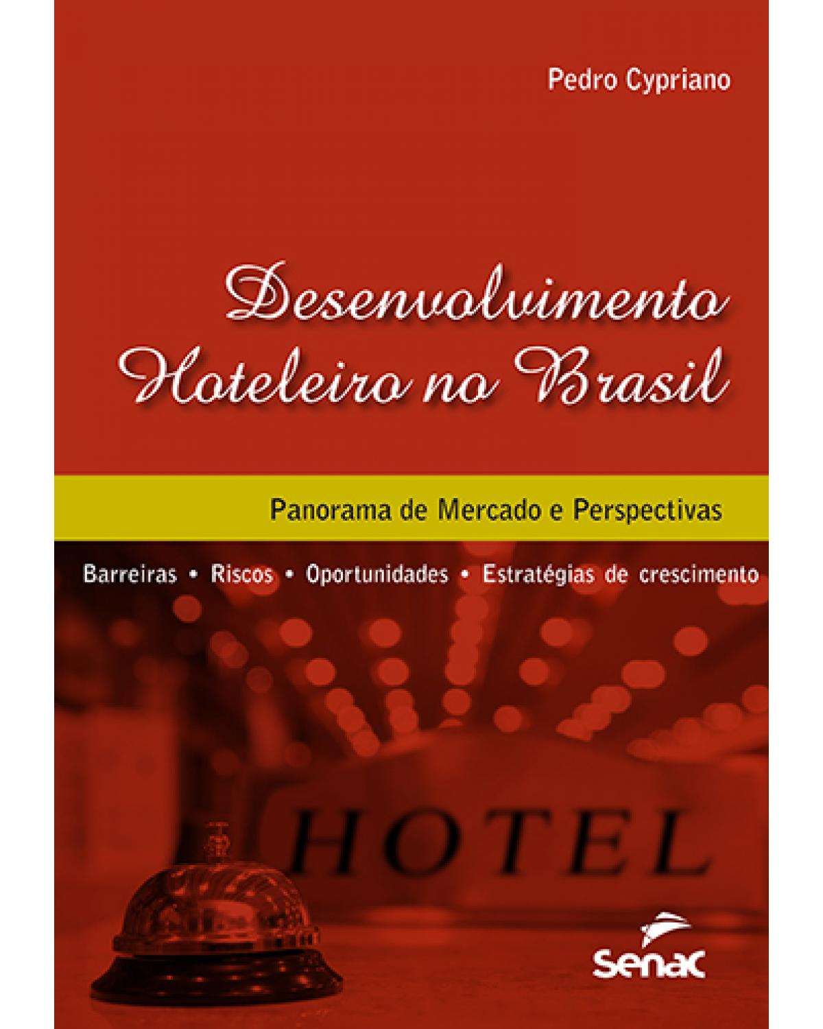 Desenvolvimento hoteleiro no Brasil: panorama de mercado e perspectivas - 1ª Edição | 2014