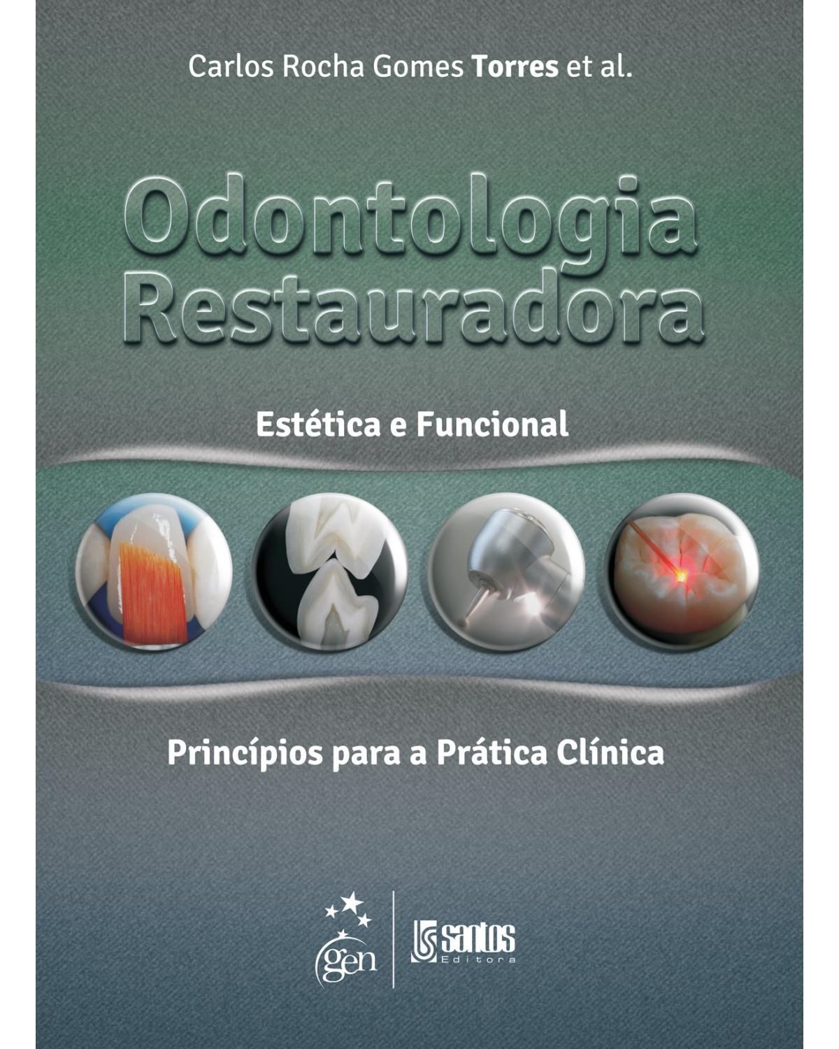 Odontologia restauradora - Estética e funcional - Princípios para a prática clínica - 1ª Edição | 2013