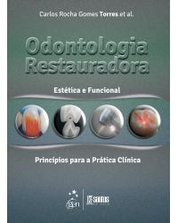 Odontologia restauradora - Estética e funcional - Princípios para a prática clínica - 1ª Edição | 2013