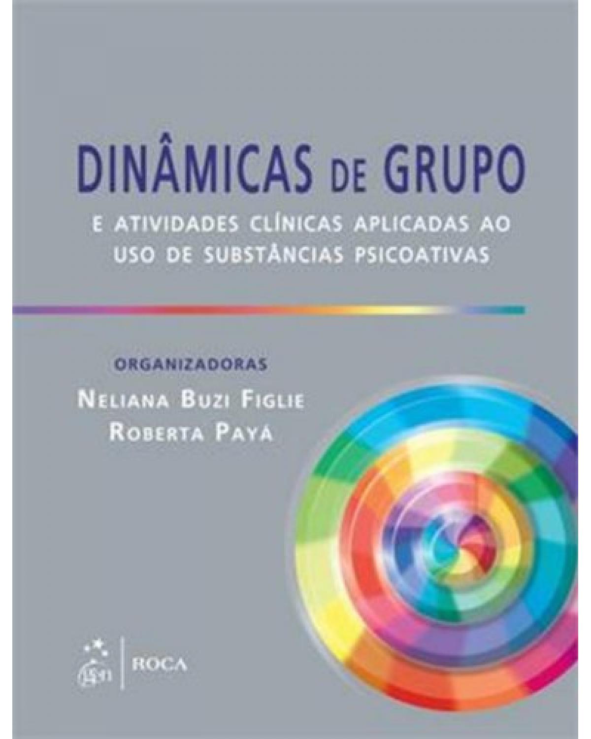 Dinâmicas de grupo e atividades clínicas aplicadas ao uso de substâncias psicoativas - 1ª Edição | 2013