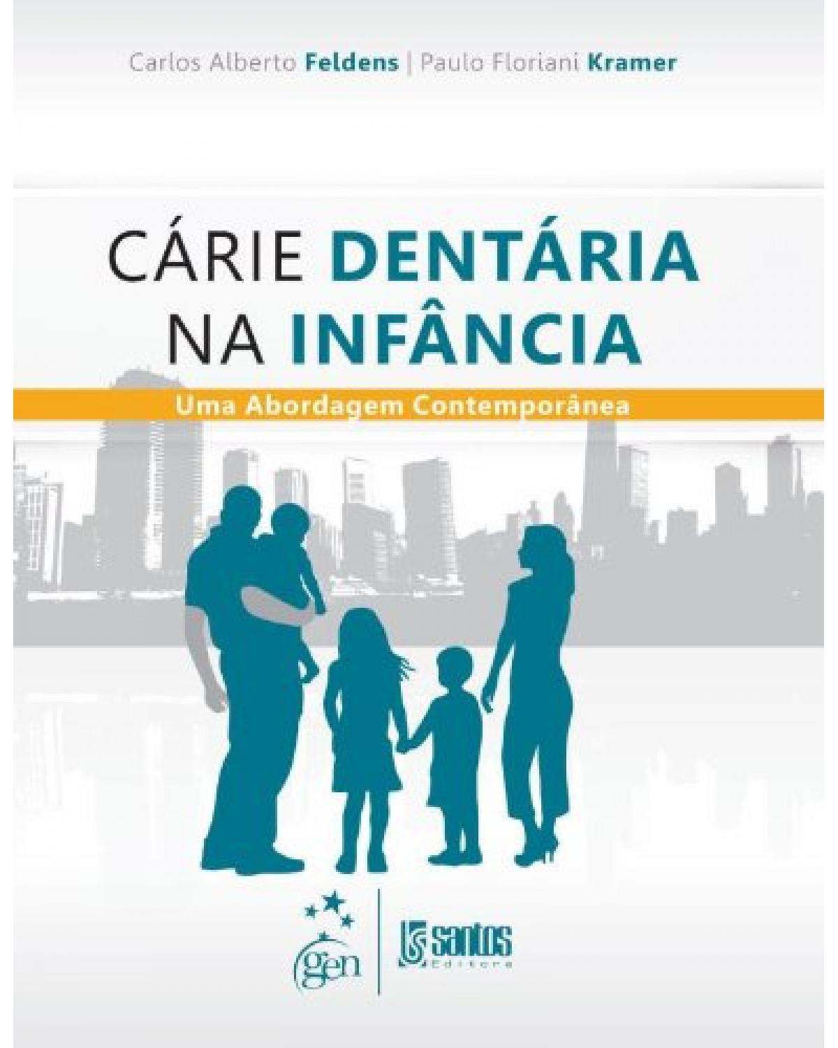 Cárie dentária na infância - Uma abordagem contemporânea - 1ª Edição | 2013