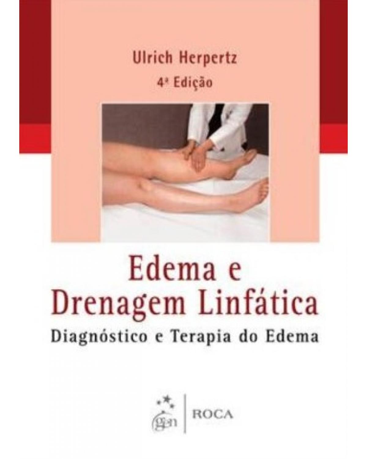 Edema e drenagem linfática - Diagnóstico e terapia do edema - 4ª Edição | 2013