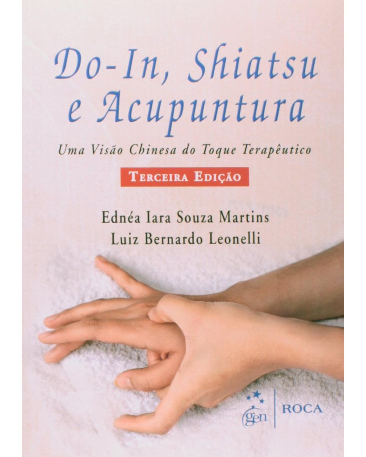 Do-in, shiatsu e acupuntura - Uma visão chinesa do toque terapêutico - 3ª Edição | 2014