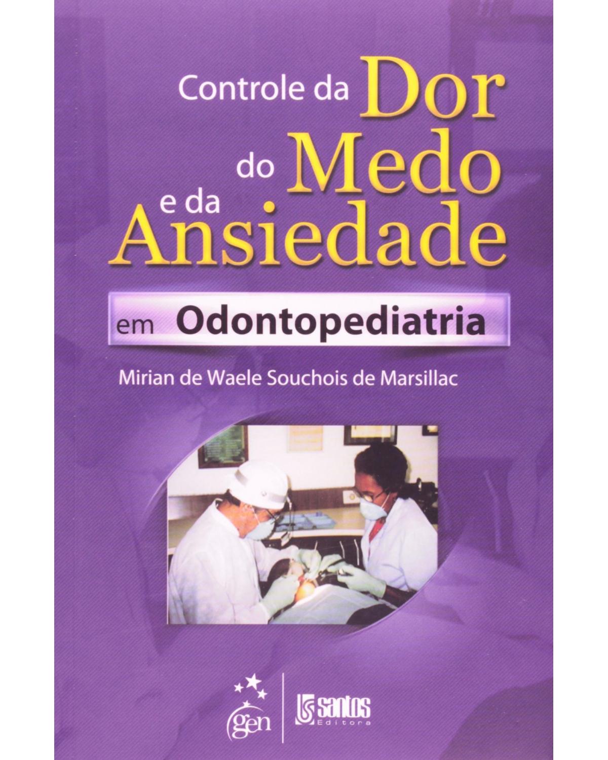 Controle da dor, do medo e da ansiedade em odontopediatria - 1ª Edição | 2014