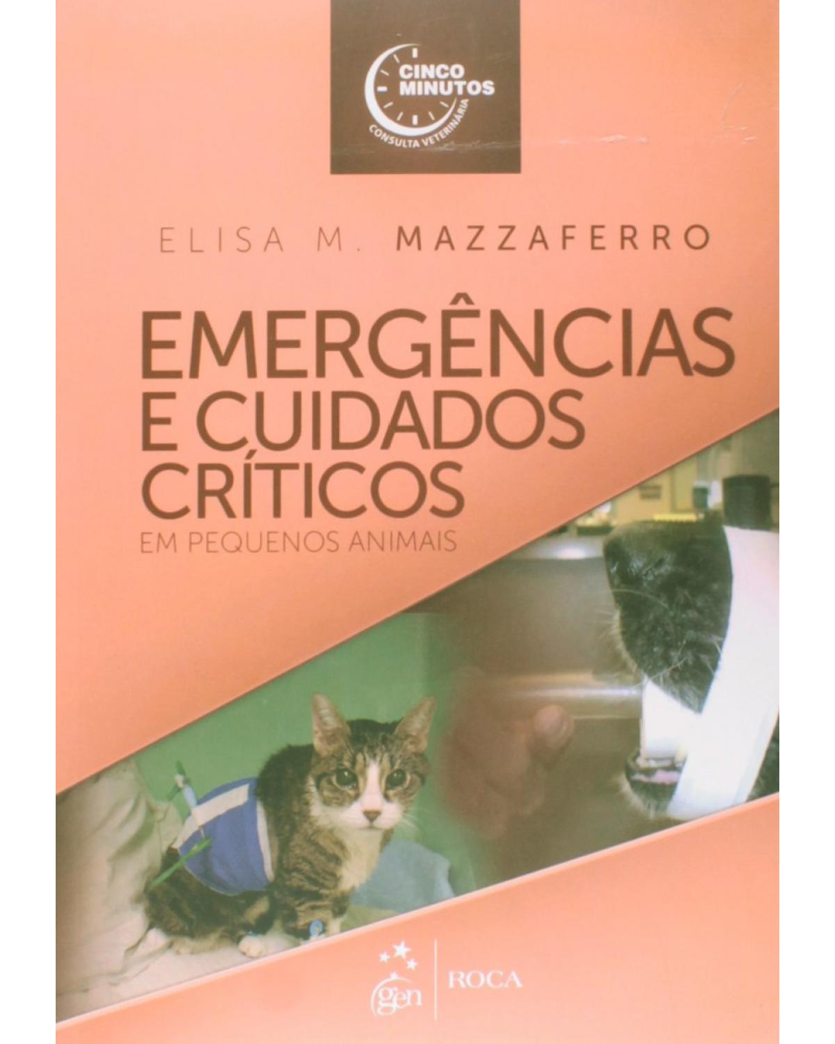 Emergências e cuidados críticos em pequenos animais - 1ª Edição | 2014