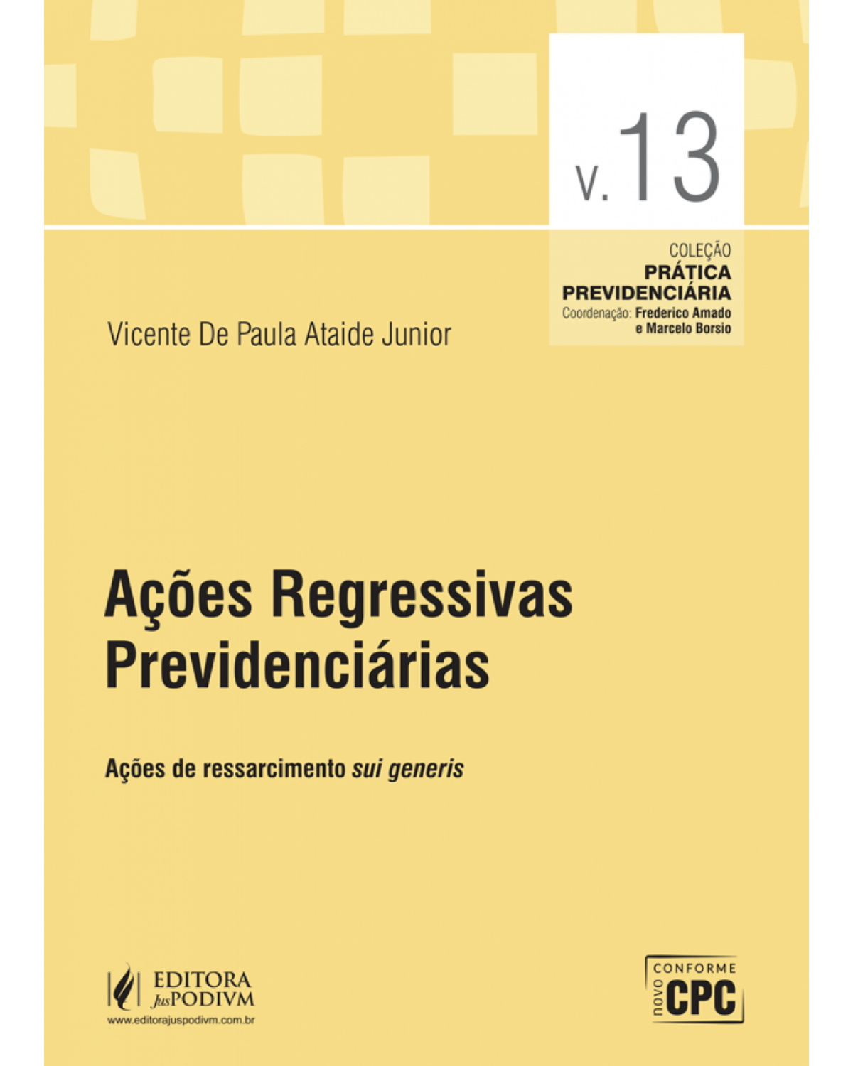 Ações regressivas previdenciárias - Volume 13: Ações de ressarcimento sui generis - 1ª Edição | 2017